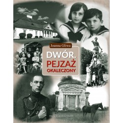 Dwór. Pejzaż okaleczony Joanna Gliwa motyleksiazkowe.pl