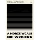 A morze wcale nie wzbiera Wachnicki Michał motyleksiazkowe.pl