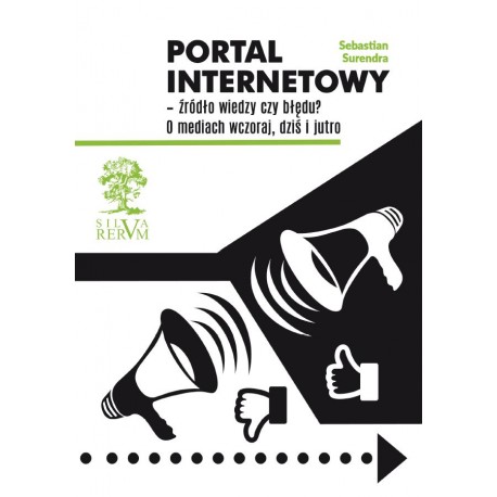 Portal internetowy – źródło wiedzy czy błędu? O mediach wczoraj, dziś i jutro Sebastian Surendra motyleksiazkowe.pl