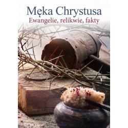 Męka Chrystusa Ewangelie, relikwie, fakty motyleksiazkowe.pl
