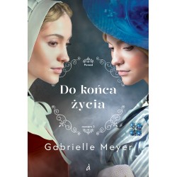 Do końca życia Ponad czasem Tom 3 Meyer Gabrielle motyleksiazkowe.pl