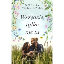 Wszędzie, tylko nie tu Weronika Wierzchowska motyleksiazkowe.pl