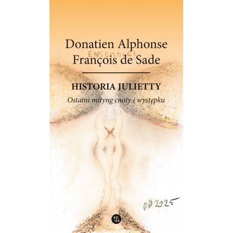 Historia Julietty Tom 6. Ostatni mityng cnoty i występku de Sade Donatien Alphonse François  motyleksiazkowe.pl