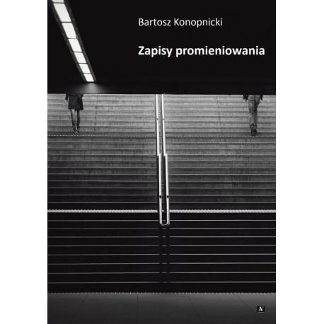 Zapisy promieniowania Bartosz Konopnicki motyleksiazkowe.pl