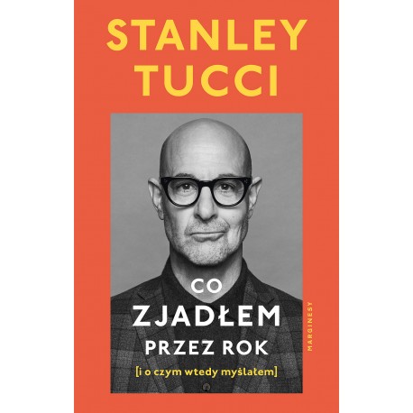 Co zjadłem przez rok (i o czym wtedy myślałem) Stanley Tucci motyleksiazkowe.pl