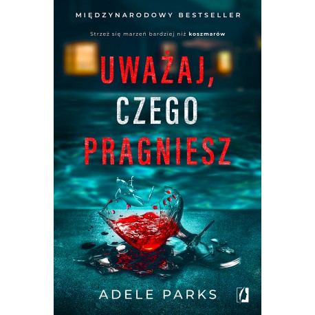 Uważaj, czego pragniesz Adele Parks motyleksiazkowe.pl