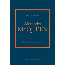 Alexander McQueen. Historia kultowego domu mody  Karen Homer motyleksiazkowe.pl
