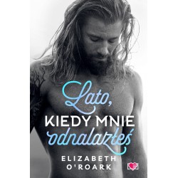 Lato, kiedy mnie odnalazłeś. Pewnego lata. Tom 3 Elizabeth O'Roark motyleksiazkowe.pl