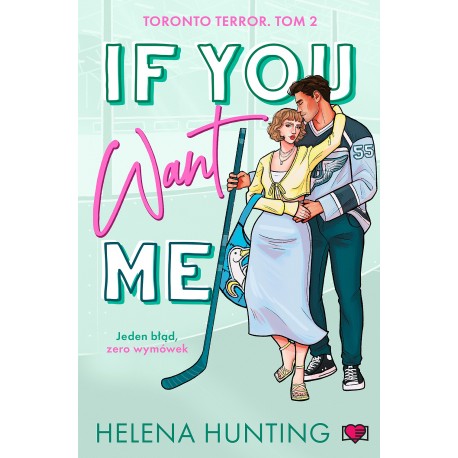 If You Want Me. Toronto Terror. Tom 2 Helena Hunting motyleksiazkowe.pl