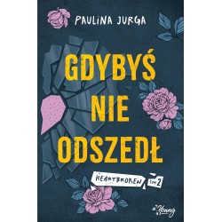 Gdybyś nie odszedł. Heartbroken. Tom 2 Paulina Jurga motyleksiazkowe.pl