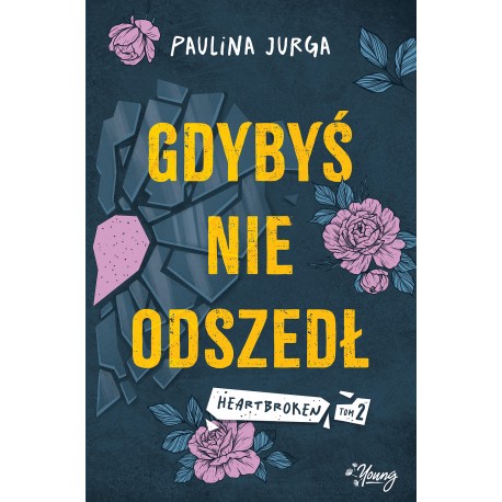 Gdybyś nie odszedł. Heartbroken. Tom 2 Paulina Jurga motyleksiazkowe.pl