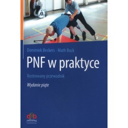 PNF w Praktyce. Ilustrowany Przewodnik. Wydanie piąte Dominiek Beckers, Math Buck motyleksiazkowe.pl