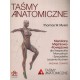 Taśmy anatomiczne. Meridiany mięśniowo-powięziowe dla terapeutów manualnych i specjalistów leczenia ruchem. Wydanie 4 Myers W. T