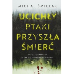 Ucichły ptaki, przyszła śmierć Michał Śmielak motyleksiazkowe.pl