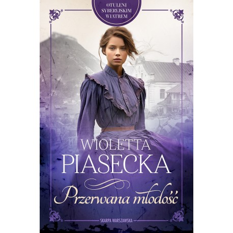 Otuleni syberyjskim wiatrem. Przerwana młodość Wioletta Piasecka motyleksiazkowe.pl