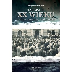 Tajemnice XX wieku. Ludzie, sensacje, wydarzenia Krzysztof Bochus motyleksiazkowe.pl