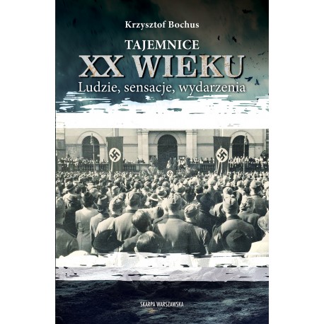 Tajemnice XX wieku. Ludzie, sensacje, wydarzenia Krzysztof Bochus motyleksiazkowe.pl