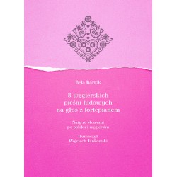 8 węgierskich pieśni ludowych na głos z fortepianem. Nuty ze słowami po polsku i węgiersku Bela Bartok motyleksiazkowe.pl