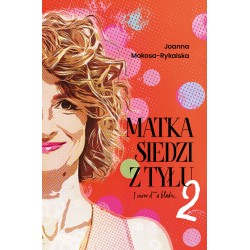 Matka siedzi z tyłu 2. I znów d**a blada Joanna Mokosa-Rykalska motyleksiazkowe.pl