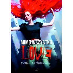 Mimo wszystko love Szyndrowski Marcin motyleksiazkowe.pl