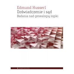 Doświadczenie i sąd. Badania nad genealogią logiki Edmund Husserl motyleksiazkowe.pl