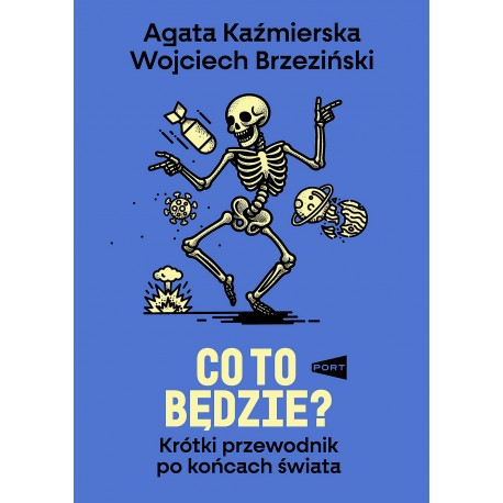 Co to będzie? Krótki przewodnik po końcach świata Agata Kaźmierska, Wojciech Brzeziński motyleksiazkowe.pl