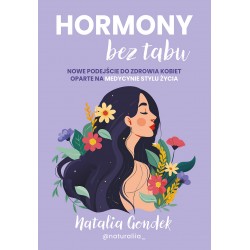 Hormony bez tabu. Nowe podejście do zdrowia kobiet oparte na medycynie stylu życia  Natalia Gondek motyleksiazkowe.pl