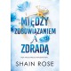 Między zobowiązaniem a zdradą Shain Rose motyleksiazkowe.pl