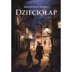 Dzieciołap Agnieszka Miela motyleksiazkowe.pl