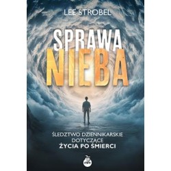 Sprawa nieba. Śledztwo dziennikarskie dotyczące życia po śmierci Lee Strobel motyleksiazkowe.pl