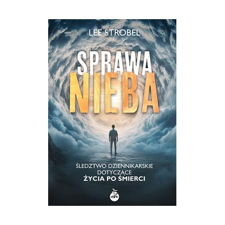 Sprawa nieba. Śledztwo dziennikarskie dotyczące życia po śmierci Lee Strobel motyleksiazkowe.pl