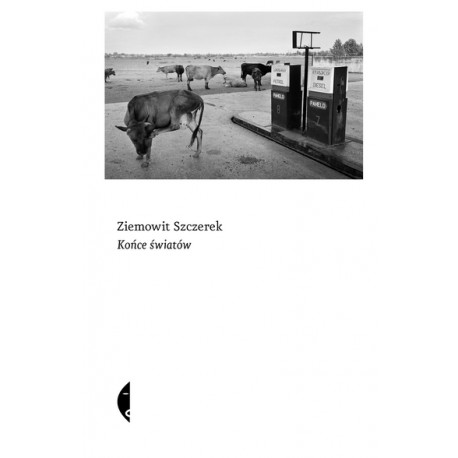 Końce światów Szczerek Ziemowit motyleksiazkowe.pl