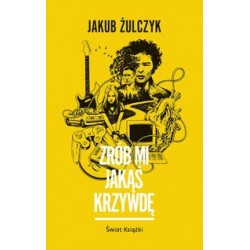 Zrób mi jakąś krzywdę Jakub Żulczyk motyleksiazkowe.pl