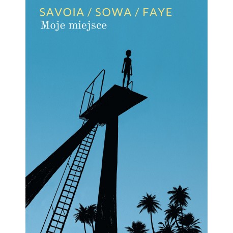 Moje miejsce Scenariusz: Marzena Sowa Rysunki: Sylvain Savoia Tłumaczenie: Marta Duda-Gryc motyleksiazkowe.pl