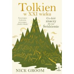Tolkien w XXI wieku. Co dziś znaczy dla nas Śródziemie Nick Groom motyleksiazkowe.pl