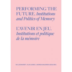 Performing the Future. Institutions and Politics of Memory motyleksiazkowe.pl