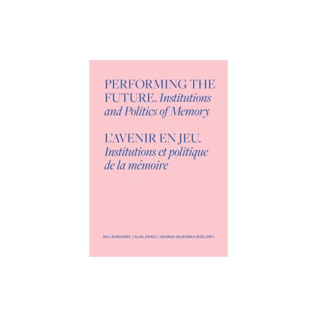 Performing the Future. Institutions and Politics of Memory motyleksiazkowe.pl