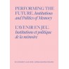 Performing the Future. Institutions and Politics of Memory