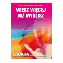 Wiesz więcej niż myślisz. Jak uzyskać dostęp do swoich super-podświadomych zdolności
