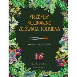 Przepisy kulinarne ze świata Tolkiena. Inspirowane legendami Robert Tuesley Anderson motyleksiazkowe.pl