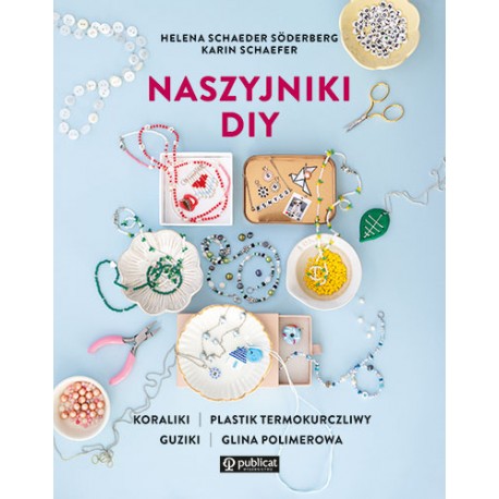Naszyjniki DIY Helena Schaeder Söderberg, Karin Schaefer motyleksiazkowe.pl