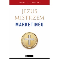 Jezus mistrzem marketingu Paweł Piotrowski motyleksiazkowe.pl