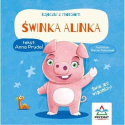 Bajeczki z morałem. Świnka Alinka Anna Prudel motyleksiazkowe.pl