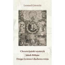 Chrześcijański ezoteryk Jakob Böhme Droga życiowa i duchowa wizja Leonard Górnicki motyleksiazkowe.pl