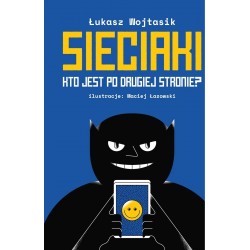 Sieciaki. Kto jest po drugiej stronie Łukasz Wojtasik, Maciej Łazowski motyleksiazkowe.pl