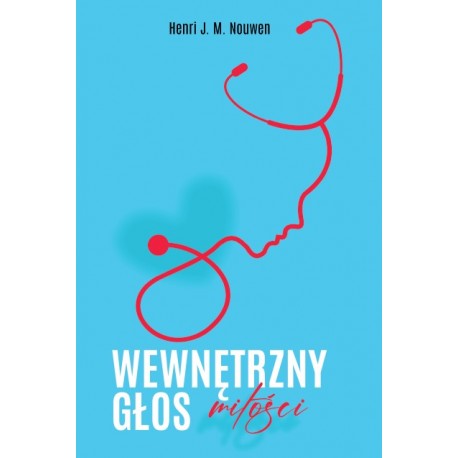 Wewnętrzny głos miłości. Wędrówka od udręki do wolności Henri J. M. Nouwen  motyleksiazkowe.pl
