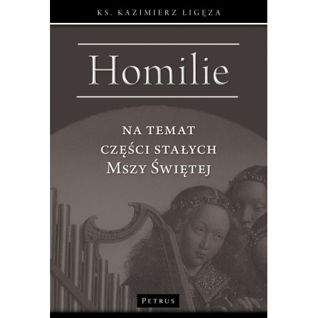 Homilie na temat części stałych Mszy świętej Ligęza Kazimierz motyleksiazkowe.pl