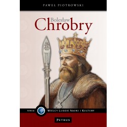 Bolesław Chrobry Wielki Władca Polski Piotrowski Paweł motyleksiazkowe. pl