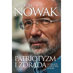 Patriotyzm i zdrada. Wykłady z historii Polski Andrzej Nowak motyleksiazkowe.pl