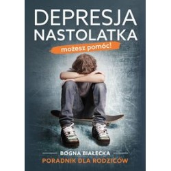 Depresja nastolatka. Możesz pomóc! Bogna Białecka motyleksiazkowe.pl